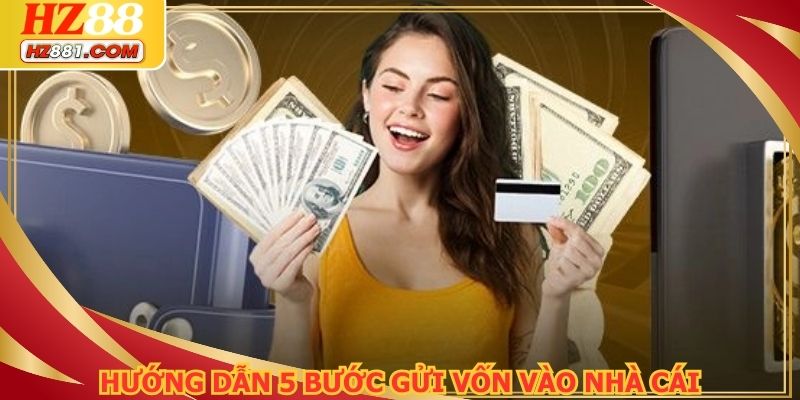 Hướng dẫn 5 bước gửi vốn vào nhà cái