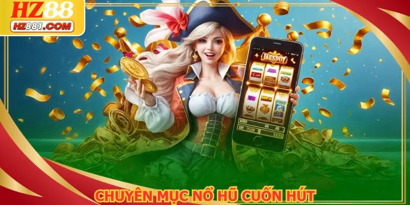 Thể loại quay hũ chưa bao giờ hạ nhiệt tại nền tảng