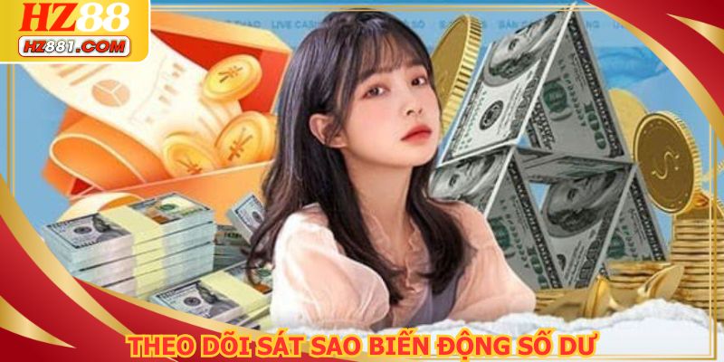 Theo dõi sát sao biến động số dư